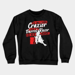 Funny Barrel Racing Girl Barrel Race Racer Gift Crewneck Sweatshirt